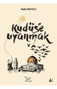 Kudüs’E Uyanmak - Halis Mutlu - Zarif Yayınları 4.Baskı Kudüs’E Uyanmak - Halis Mutlu - Zarif Yayınları 4.Baskı