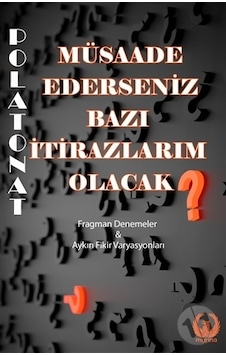 Müsaade Ederseniz Bazı İtirazlarım Olacak - Polat Onat - Myrina Yayınları Müsaade Ederseniz Bazı İtirazlarım Olacak - Polat Onat - Myrina Yayınları