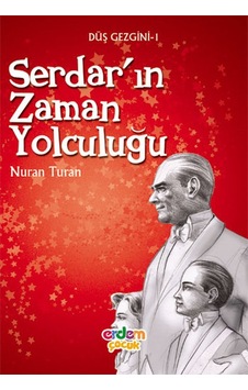 Düş Gezgini 1 - Serdar'ın Zaman Yolculuğu - Nuran Turan - Erdem Çocuk Düş Gezgini 1 - Serdar'ın Zaman Yolculuğu - Nuran Turan - Erdem Çocuk