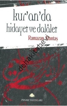 Kur'an'da Hidayet ve Dalalet - Ramazan Altıntaş - Pınar Yayıncılık Kur'an'da Hidayet ve Dalalet - Ramazan Altıntaş - Pınar Yayıncılık