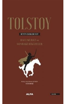 Tolstoy Bütün Eserleri 14 - Hacı Murat ve Sonraki Hikayeler- Alfa Yayıncılık