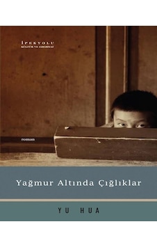 Yağmur Altında Çığlıklar - Yu Hua - İpekyolu Kültür ve Edebiyat