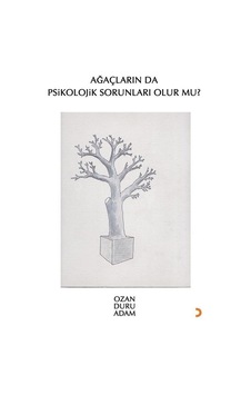 Ağaçların Da Psikolojik Sorunları Olur Mu / Ozan Duru Adam