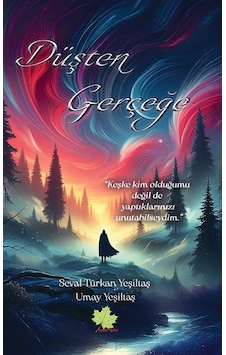 Düşten Gerçeğe / Seval Türkan Yeşiltaş Düşten Gerçeğe / Seval Türkan Yeşiltaş