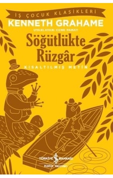 Söğütlükte Rüzgar-Kısaltılmış Metin - Kenneth Grahame - İş Bankası Kültür Yayınları Söğütlükte Rüzgar-Kısaltılmış Metin - Kenneth Grahame - İş Bankası Kültür Yayınları