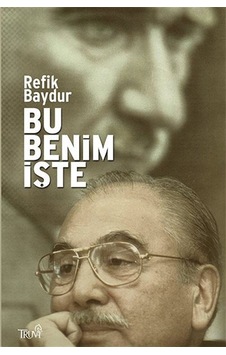 Bu Benim İşte - Refik Baydur - Truva Yayınları Bu Benim İşte - Refik Baydur - Truva Yayınları