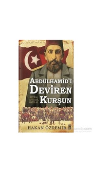 Abdülhamid'i Deviren Kurşun-hakan Abdülhamid'i Deviren Kurşun-hakan