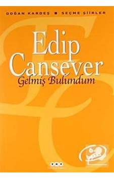 Gelmiş Bulundum / Edip Cansever Gelmiş Bulundum / Edip Cansever