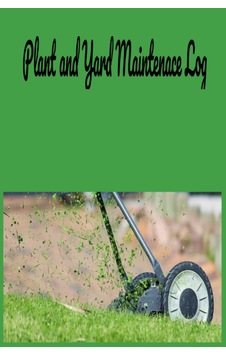 Plant And Yard Maintenace Log: Plant And Yard Maintenace Logbook Sku: Smgstk76bbccd1e8 Plant And Yard Maintenace Log: Plant And Yard Maintenace Logbook Sku: Smgstk76bbccd1e8