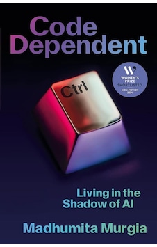 Code Dependent Living İn The Shadow Of Aı Code Dependent Living İn The Shadow Of Aı