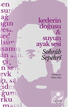Kederin Doğusu ve Suyun Ayak Sesi - Sohrab Sepehri - Islık Yayınları Kederin Doğusu ve Suyun Ayak Sesi - Sohrab Sepehri - Islık Yayınları