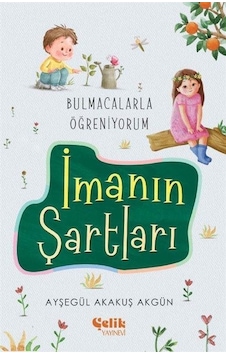 Bulmacalarla Öğreniyorum İmanın Şartları / Ayşegül Akakuş Akgün