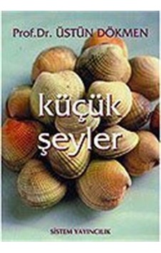 Küçük Şeyler 1-Mutluluğun Anahtar - Üstün Dökmen - Sistem Yayıncılık Küçük Şeyler 1-Mutluluğun Anahtar - Üstün Dökmen - Sistem Yayıncılık