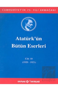 Atatürk'ün Bütün Eserleri-Cilt 10 / (1920-1921) - Mustafa Kemal Atatürk - Kaynak Yayınları Atatürk'ün Bütün Eserleri-Cilt 10 / (1920-1921) - Mustafa Kemal Atatürk - Kaynak Yayınları