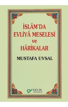 Islâm'Da Evliyâ Meselesi Ve Hârikalar - Mustafa Uysal
