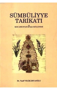 Sümbüliyye Tarikatı Ve Kocamustafapaşa Külliyesi / Nazif Velik... Sümbüliyye Tarikatı Ve Kocamustafapaşa Külliyesi / Nazif Velik...