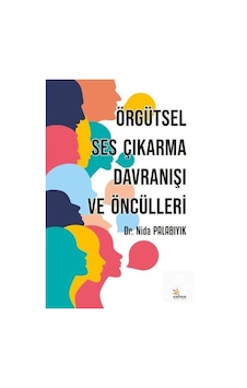 Örgütsel Ses Çıkarma Davranışı ve Öncülleri - Nida Palabıyık - Kriter Örgütsel Ses Çıkarma Davranışı ve Öncülleri - Nida Palabıyık - Kriter