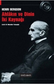Ahlakın ve Dinin İki Kaynağı - Henri Bergson - Doğu Batı Yayınları