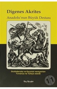 Digenes Akrites - Anadolu'nun Büyük Destanı- Kalkedon Digenes Akrites - Anadolu'nun Büyük Destanı- Kalkedon