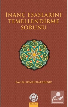 İnanç Esaslarını Temellendirme Sorunu - Eren Sakız - M. Ü. İlahiyat Fakültesi Vakfı Yayı İnanç Esaslarını Temellendirme Sorunu - Eren Sakız - M. Ü. İlahiyat Fakültesi Vakfı Yayı