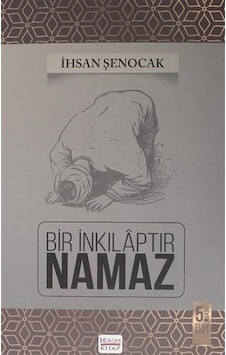 Bir İnkılaptır Namaz - İhsan Şenocak - Hüküm Kitap Bir İnkılaptır Namaz - İhsan Şenocak - Hüküm Kitap