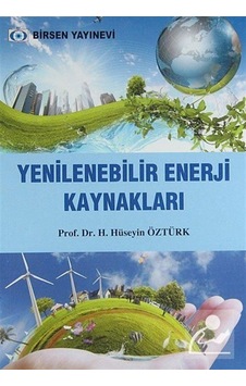 Yenilenebilir Enerji Kaynakları / Prof. Dr. H. Hüseyin Öztürk Yenilenebilir Enerji Kaynakları / Prof. Dr. H. Hüseyin Öztürk