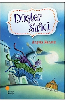 Düşler Sirki - Angela Nanetti - Günışığı Kitaplığı Düşler Sirki - Angela Nanetti - Günışığı Kitaplığı