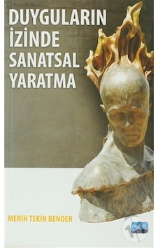 Duyguların İzinde Sanatsal Yaratma-merih Tekin Bender Duyguların İzinde Sanatsal Yaratma-merih Tekin Bender