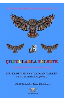 Çocuklarla Felsefe / Dr. Erden Miray Yazgan Yalkın Çocuklarla Felsefe / Dr. Erden Miray Yazgan Yalkın