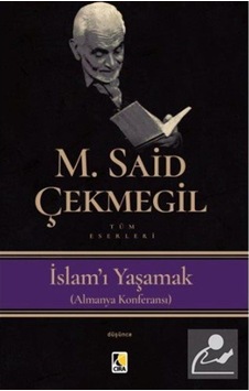 İslam'ı Yaşamak / M. Said Çekmegil 9786052152522