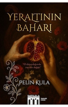 Yeraltının Baharı / Pelin Kula Yeraltının Baharı / Pelin Kula
