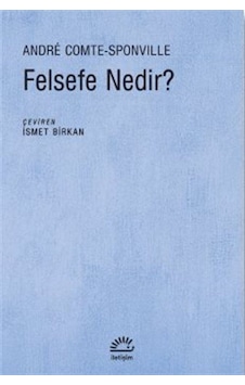 Felsefe Nedir? - Andre Comte Sponville - İletişim Yayınları Felsefe Nedir? - Andre Comte Sponville - İletişim Yayınları