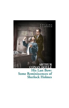 His Last Bow: Some Reminiscences Of Sherlock Holmes (Collins Cla