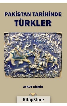 Pakistan Tarihinde Türkler - Aykut Kişmir - Demavend