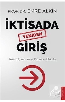 Iktisada Yeniden Giriş - Prof. Dr. Emre Alkin - Destek Yayınları Iktisada Yeniden Giriş - Prof. Dr. Emre Alkin - Destek Yayınları