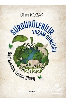 Sürdürülebilir Yaşam Günlüğü 2022 - İngilizce Türkçe - Dilara Koçak - Alfa Yayıncılık Sürdürülebilir Yaşam Günlüğü 2022 - İngilizce Türkçe - Dilara Koçak - Alfa Yayıncılık