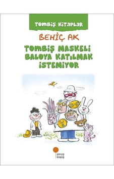 Tombiş Kitaplar - Tombiş Maskeli Baloya Katılmak İstemiyor Tombiş Kitaplar - Tombiş Maskeli Baloya Katılmak İstemiyor