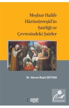 Meşhur Halife Harûnürreşid'in Şairliği Ve Çevresindeki Şairler...