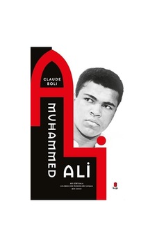 Muhammed Ali - Arı Gibi Bala Kelebek Gibi Özgürlüğe Koşan Bir Hayat - Claude Boli - Kapı Yayınları