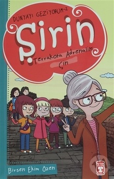 Şirin Terrakota Adrenalin: Çin Dünyayı Geziyorum-Birsen Ekim Şirin Terrakota Adrenalin: Çin Dünyayı Geziyorum-Birsen Ekim