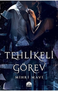 Tehlikeli Görev - Mihri Mavi - Martı Yayınları Tehlikeli Görev - Mihri Mavi - Martı Yayınları