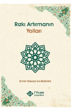Rızkı Artırmanın Yolları - Enver Davud En-Nebravi - İ'tisam Yayınları Rızkı Artırmanın Yolları - Enver Davud En-Nebravi - İ'tisam Yayınları