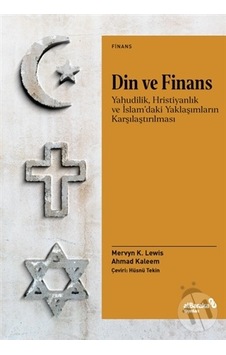 Din ve Finans - Yahudilik Hristiyanlık ve İslam'daki Yaklaşımların Karşılaştırılması - Ahmad Kaleem - alBaraka Yayınları Din ve Finans - Yahudilik Hristiyanlık ve İslam'daki Yaklaşımların Karşılaştırılması - Ahmad Kaleem - alBaraka Yayınları