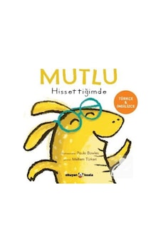 Mutlu Hissettiğimde - İlk Duygularım Serisi / Paula Bowles Mutlu Hissettiğimde - İlk Duygularım Serisi / Paula Bowles
