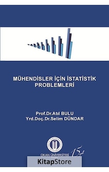 Mühendisler İçin İstatistik Problemleri - Atıl Bulu - Selim Dündar - Okan Üniversitesi Yayınları Mühendisler İçin İstatistik Problemleri - Atıl Bulu - Selim Dündar - Okan Üniversitesi Yayınları