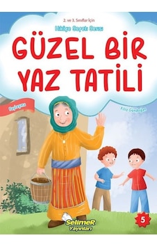 Güzel Bir Yaz Tatili - Paylaşma - 2. ve 3. Sınıflar için Hikaye Sepeti Serisi - Filiz Gündoğan - Selimer