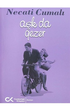 Aşk da Gezer - Necati Cumali - Cumhuriyet Kitapları Aşk da Gezer - Necati Cumali - Cumhuriyet Kitapları