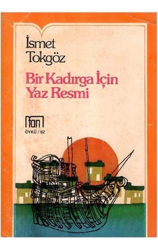 Bir Kadırga İçin Yaz Resmi - İsmet Tokgöz 1.baskı Bir Kadırga İçin Yaz Resmi - İsmet Tokgöz 1.baskı