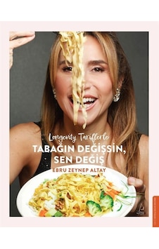 Longevity Tariflerle Tabağın Değişsin Sen Değiş / Ebru Zeynep ... Longevity Tariflerle Tabağın Değişsin Sen Değiş / Ebru Zeynep ...