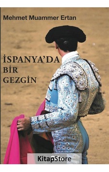 İspanya'Da Bir Gezgin - Mehmet Muammer Ertan İspanya'Da Bir Gezgin - Mehmet Muammer Ertan
